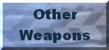 Other weapons
